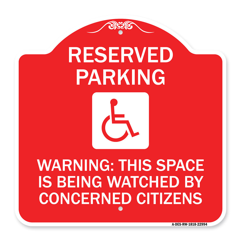 Reserved Parking - (With Handicap Symbol) Warning This Space Is Being Watched by Concerned Citizens