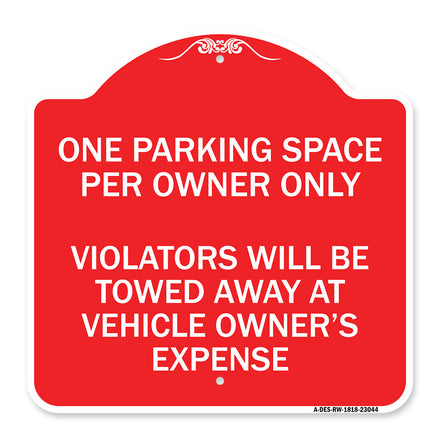 Reserved Parking Sign One Parking Space Per Owner Only Violators Will Be Towed Away at Vehicle Owner's Expense