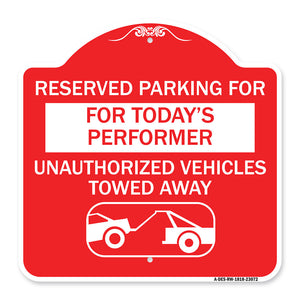 Reserved Parking for Today's Performer Unauthorized Vehicles Towed Away (With Tow Away Graphic)