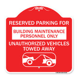 Reserved Parking for Building Maintenance Personnel Only Unauthorized Vehicles Towed Away (With Tow Away Graphic)