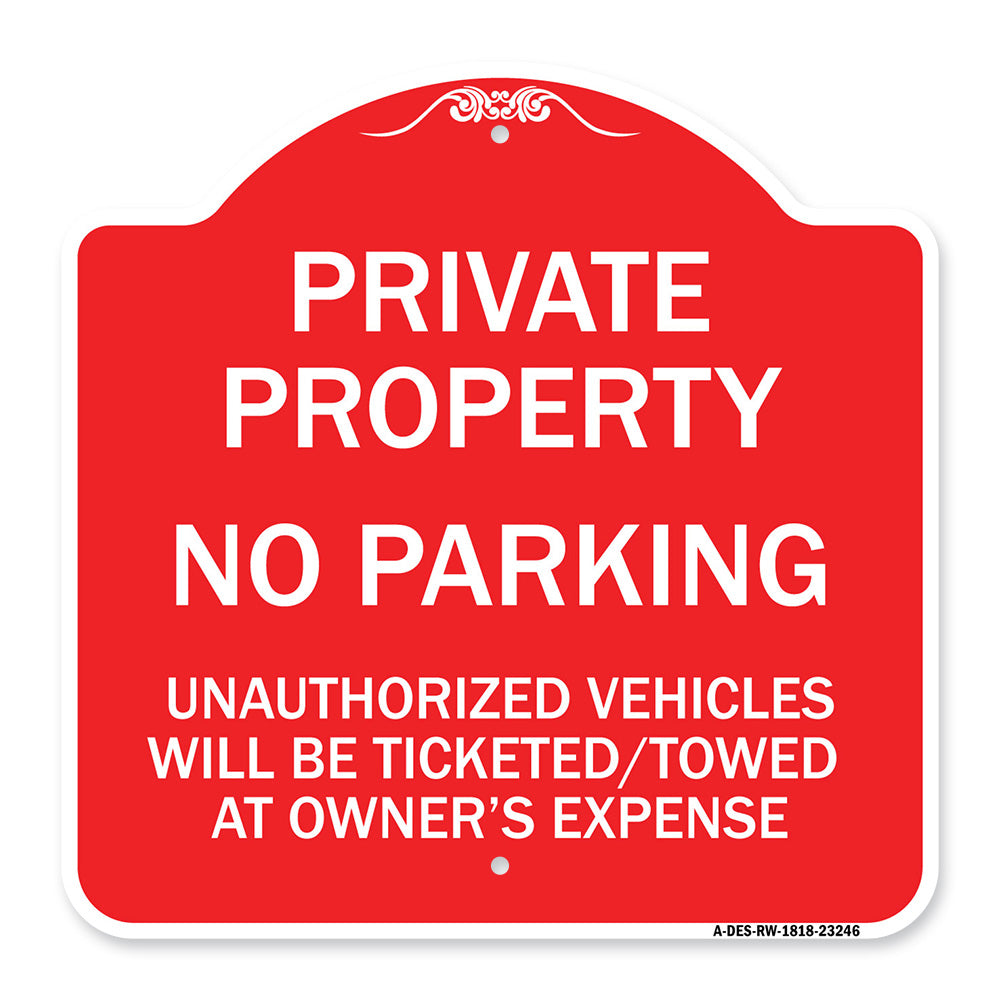 Private Property No Parking Unauthorized Vehicles Will Be Ticketed Towed at Owner's Expense (Reflective Aluminum)