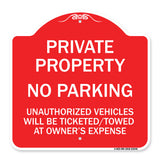 Private Property No Parking Unauthorized Vehicles Will Be Ticketed Towed at Owner's Expense (Reflective Aluminum)
