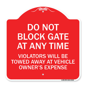 Parking Sign Do Not Block Gate at Anytime - Violators Will Be Towed Away at Vehicle Owner's Expense