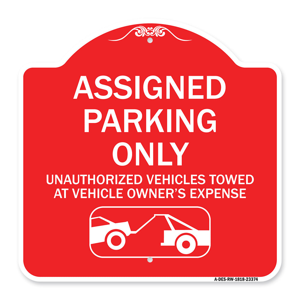 Parking Restriction Sign Assigned Parking Only Unauthorized Vehicles Towed at Owner Expense with Graphic