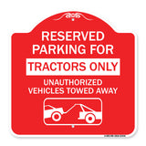 Parking Lot Sign Reserved Parking for Tractors Only Unauthorized Vehicles Towed Away (With Tow Away Graphic)
