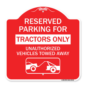 Parking Lot Sign Reserved Parking for Tractors Only Unauthorized Vehicles Towed Away (With Tow Away Graphic)