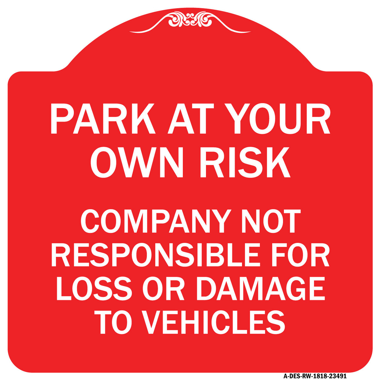 Park at Your Own Risk Company Not Responsible for Loss or Damage to Vehicles