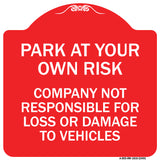 Park at Your Own Risk Company Not Responsible for Loss or Damage to Vehicles