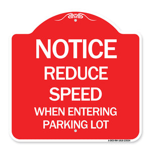 Notice - Reduce Speed When Entering Parking Lot Sign