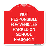 Not Responsible for Vehicles Parked on School Property