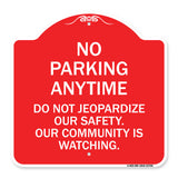 No Parking Anytime - Do Not Jeopardize Our Safety. Our Community Is Watching