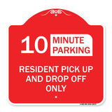 Minute Parking Sign Resident Pick-Up and Drop-Off Only (Choose Your Limit) Minute Parking