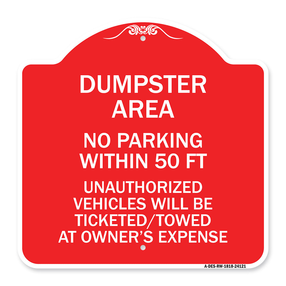 Dumpster Area Parking Rule Sign No Parking Within 50 Ft Unauthorized Vehicles Will Be Ticketed Towed at Owners Expense