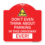Do Not Think About Parking in This Driveway Ever with Graphic