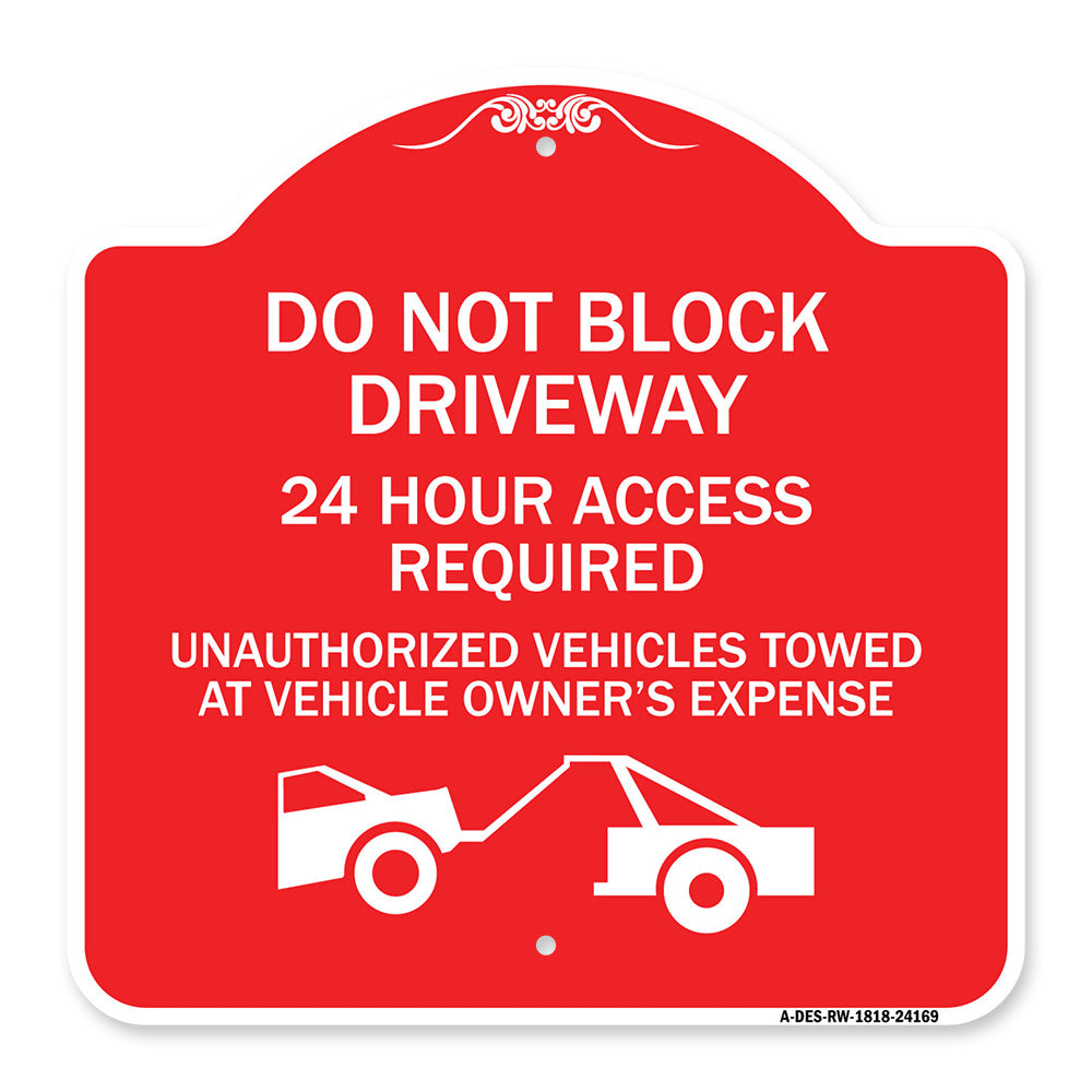 Do Not Block Driveway 24 Hour Access Required Unauthorized Vehicles Towed Away with Graphic