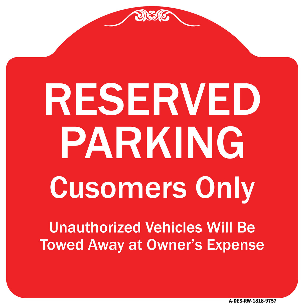 Reserved Parking Customers Only Unauthorized Vehicles Will Be Towed Away At Owner Expense
