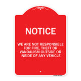 We Are Not Responsible for Fire Theft or Vandalism Outside or Inside of ANY Vehicle