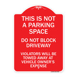 This Is Not A Parking Space Do Not Block Driveway Violators Towed Away at Vehicle Owner Expense