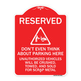 Reserved Do Not Think About Parking Here Unauthorized Vehicles Crushed Towed and Sold for Scrap with Graphic