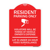 Reserved Parking Sign Resident Parking Only Violators Will Be Towed at Owner's Expense Lot Is Under 24 Hour Surveillance