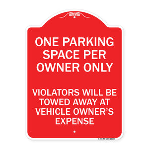 Reserved Parking Sign One Parking Space Per Owner Only Violators Will Be Towed Away at Vehicle Owner's Expense