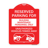 Reserved Parking for Building Maintenance Personnel Only Unauthorized Vehicles Towed Away (With Tow Away Graphic)