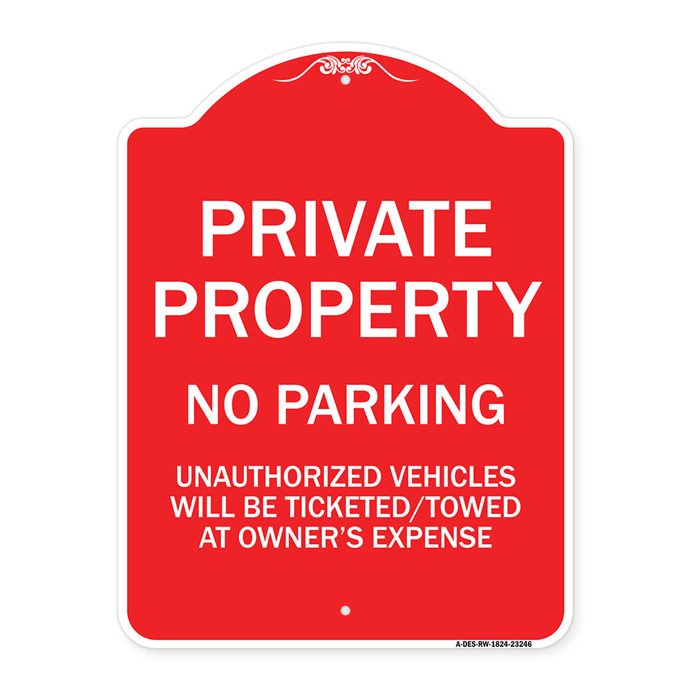 Private Property No Parking Unauthorized Vehicles Will Be Ticketed Towed at Owner's Expense (Reflective Aluminum)