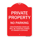Private Property No Parking Unauthorized Vehicles Will Be Ticketed Towed at Owner's Expense (Reflective Aluminum)