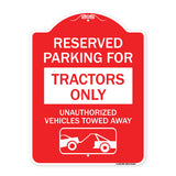 Parking Lot Sign Reserved Parking for Tractors Only Unauthorized Vehicles Towed Away (With Tow Away Graphic)