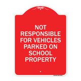 Not Responsible for Vehicles Parked on School Property