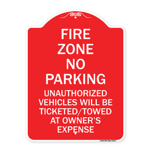 No Parking Sign Fire Zone Unauthorized Vehicles Will Be Ticketed Towed at Owner Expense