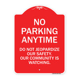 No Parking Anytime - Do Not Jeopardize Our Safety. Our Community Is Watching