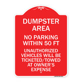 Dumpster Area Parking Rule Sign No Parking Within 50 Ft Unauthorized Vehicles Will Be Ticketed Towed at Owners Expense