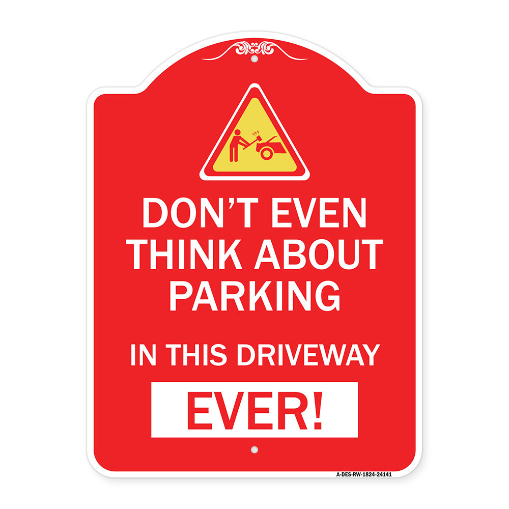 Do Not Think About Parking in This Driveway Ever with Graphic