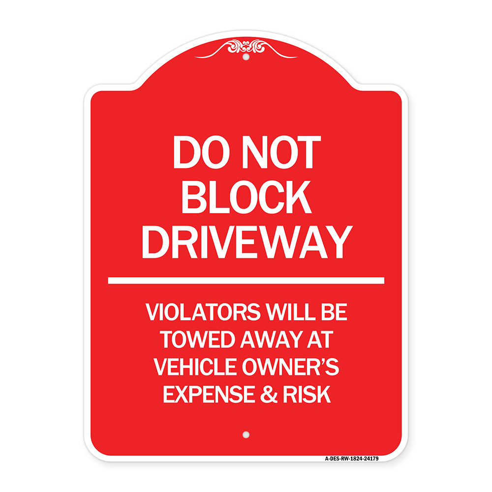 Do Not Block Driveway - Violators Will Be Towed Away at Vehicle Owner's Expense & Risk