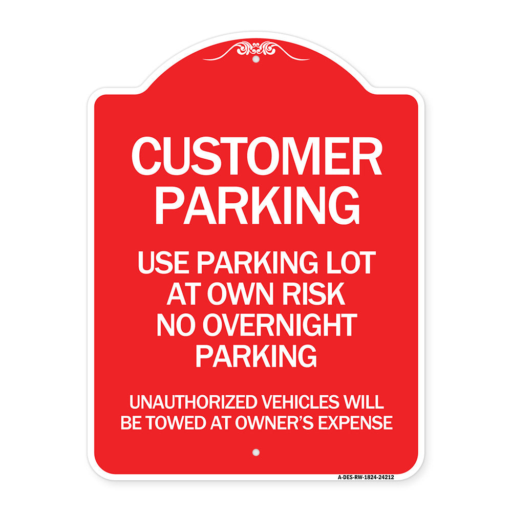 Customer Parking - Use Parking Lot at Own Risk No Overnight Parking Unauthorized Vehicles Will Be Towed at Owner's Expense