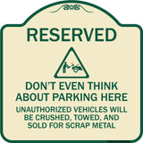 Reserved Do Not Think About Parking Here Unauthorized Vehicles Crushed Towed and Sold for Scrap with Graphic
