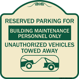 Reserved Parking for Building Maintenance Personnel Only Unauthorized Vehicles Towed Away (With Tow Away Graphic)