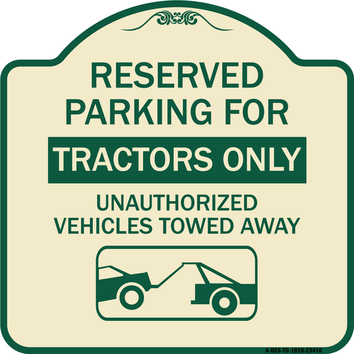 Parking Lot Sign Reserved Parking for Tractors Only Unauthorized Vehicles Towed Away (With Tow Away Graphic)