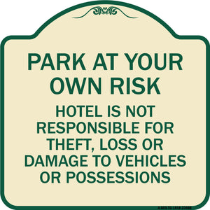 Park at Your Own Risk Hotel Is Not Responsible for Theft Loss or Damage to Your Vehicle or Possessions