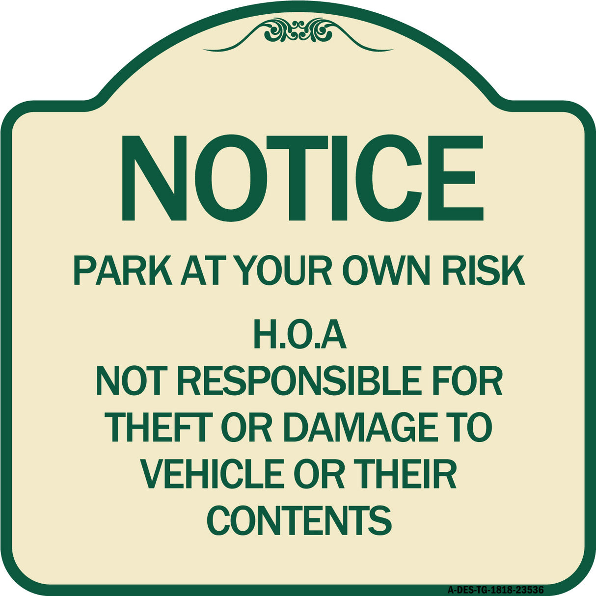 Notice - Park at Your Own Risk H.O.A. Not Responsible for Theft or Damage to Vehicles or Their Contents