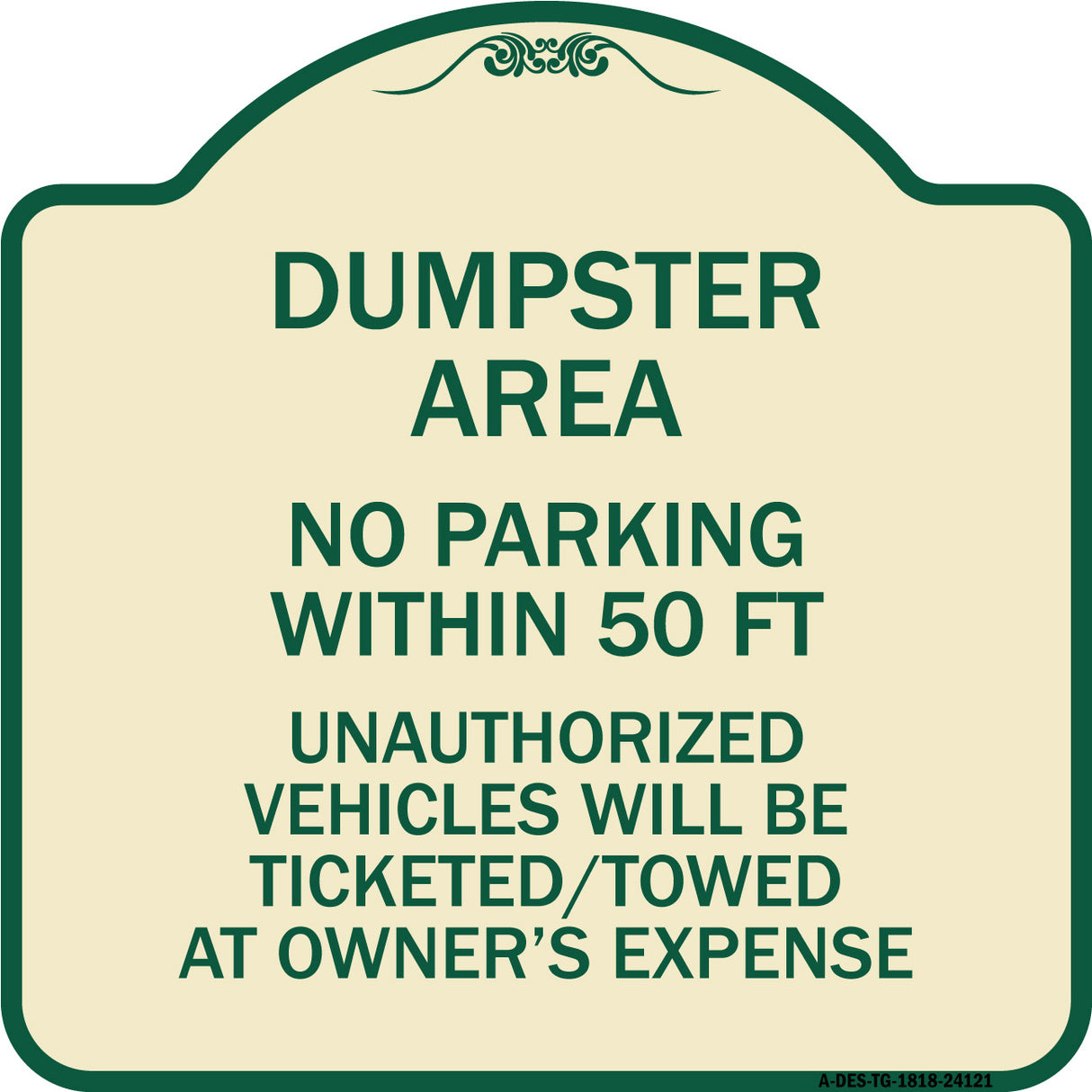Dumpster Area Parking Rule Sign No Parking Within 50 Ft Unauthorized Vehicles Will Be Ticketed Towed at Owners Expense