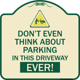 Do Not Think About Parking in This Driveway Ever with Graphic