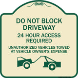 Do Not Block Driveway 24 Hour Access Required Unauthorized Vehicles Towed Away with Graphic