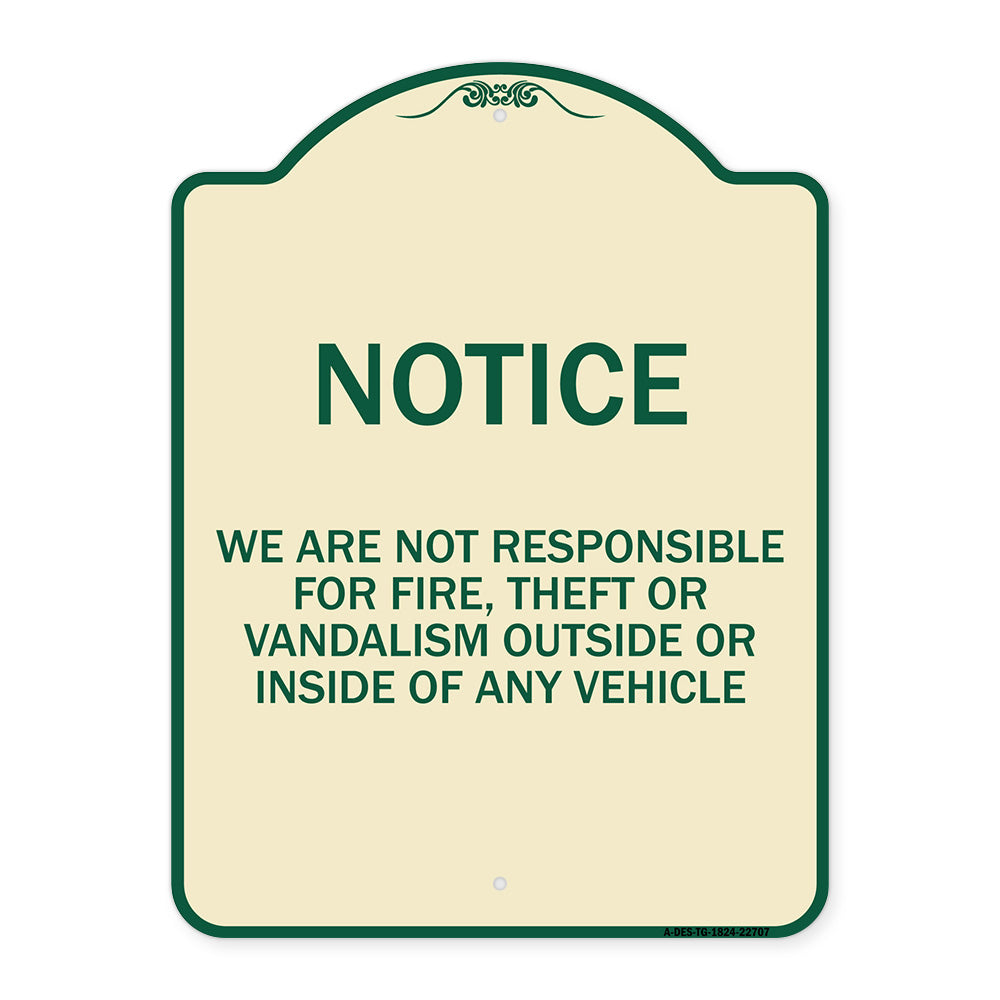 We Are Not Responsible for Fire Theft or Vandalism Outside or Inside of ANY Vehicle