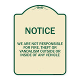 We Are Not Responsible for Fire Theft or Vandalism Outside or Inside of ANY Vehicle