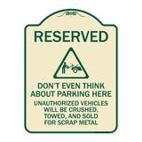 Reserved Do Not Think About Parking Here Unauthorized Vehicles Crushed Towed and Sold for Scrap with Graphic