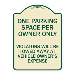 Reserved Parking Sign One Parking Space Per Owner Only Violators Will Be Towed Away at Vehicle Owner's Expense