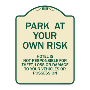 Park at Your Own Risk Hotel Is Not Responsible for Theft Loss or Damage to Your Vehicle or Possessions