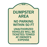 Dumpster Area Parking Rule Sign No Parking Within 50 Ft Unauthorized Vehicles Will Be Ticketed Towed at Owners Expense